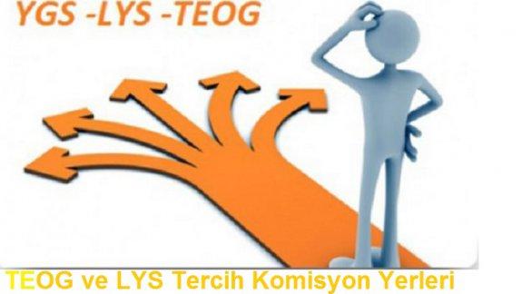 TEOG ve LYS Tercih Komisyon Yerleri