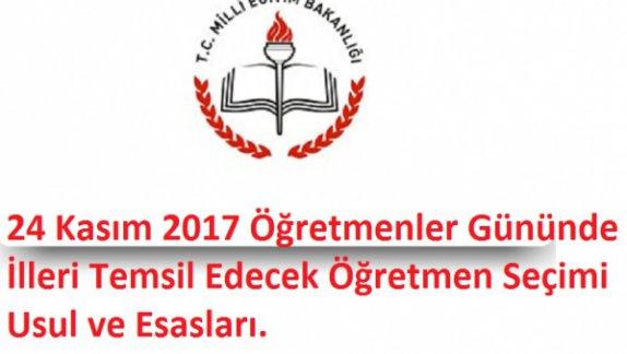 24 Kasım 2017 Öğretmenler Gününde İlleri Temsil Edecek Öğretmen Seçimi Usul ve Esasları.