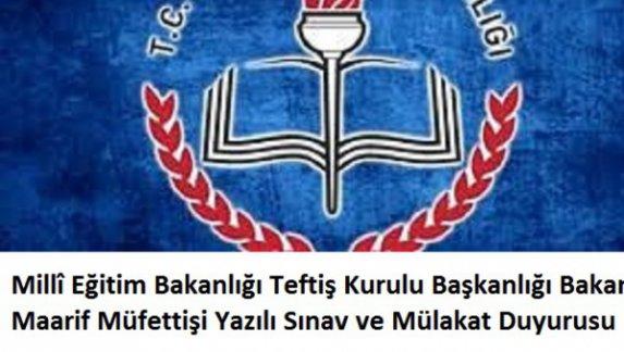 Millî Eğitim Bakanlığı Teftiş Kurulu Başkanlığı Bakanlık Maarif Müfettişi Yazılı Sınav ve Mülakat Duyurusu