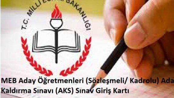 MEB Aday Öğretmenleri (Sözleşmeli/ Kadrolu) Adaylık Kaldırma Sınavı (AKS) Sınav Giriş Kartı