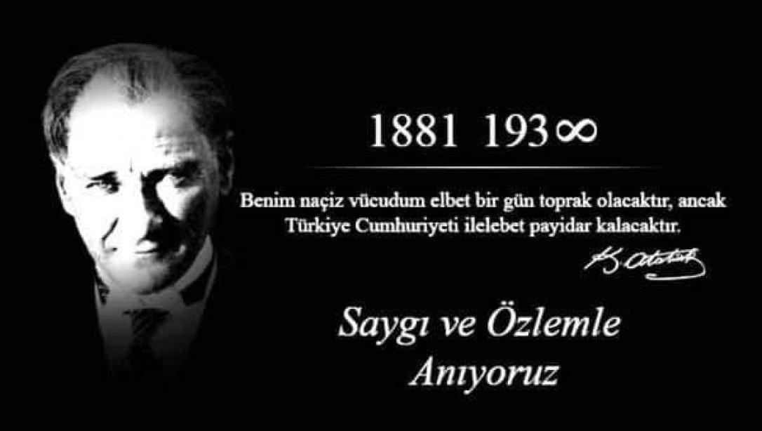 Cumhuriyetimizin Kurucusu Gazi Mustafa Kemal Atatürk'ü Saygı, Özlem ve Minnetle Anıyoruz. 